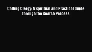 Calling Clergy: A Spiritual and Practical Guide through the Search Process [Download] Online