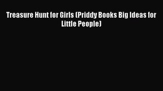 [PDF Download] Treasure Hunt for Girls (Priddy Books Big Ideas for Little People) [PDF] Full
