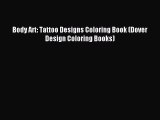 [PDF Download] Body Art: Tattoo Designs Coloring Book (Dover Design Coloring Books) [Read]