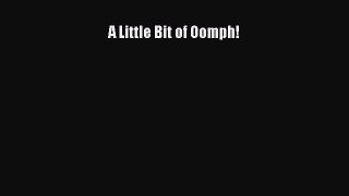 [PDF Download] A Little Bit of Oomph! [Read] Online