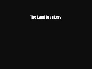 [PDF Download] The Land Breakers [Download] Full Ebook