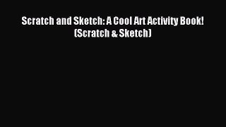 [PDF Download] Scratch and Sketch: A Cool Art Activity Book! (Scratch & Sketch) [Read] Full