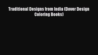 [PDF Download] Traditional Designs from India (Dover Design Coloring Books) [Read] Full Ebook