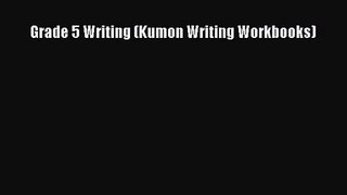 [PDF Download] Grade 5 Writing (Kumon Writing Workbooks) [Download] Full Ebook