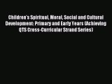 Children's Spiritual Moral Social and Cultural Development: Primary and Early Years (Achieving