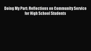 [PDF Download] Doing My Part: Reflections on Community Service for High School Students [PDF]
