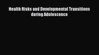 [PDF Download] Health Risks and Developmental Transitions during Adolescence [Download] Full