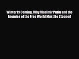 [PDF Download] Winter Is Coming: Why Vladimir Putin and the Enemies of the Free World Must