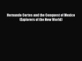 [PDF Download] Hernando Cortes and the Conquest of Mexico (Explorers of the New World) [Download]