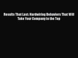 [PDF Download] Results That Last: Hardwiring Behaviors That Will Take Your Company to the Top