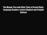 [PDF Download] The Mango Tree and Other Tales of Greed (Dual-language Readers series) (English