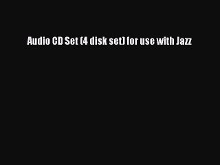 PDF Download Audio CD Set (4 disk set) for use with Jazz PDF Full Ebook