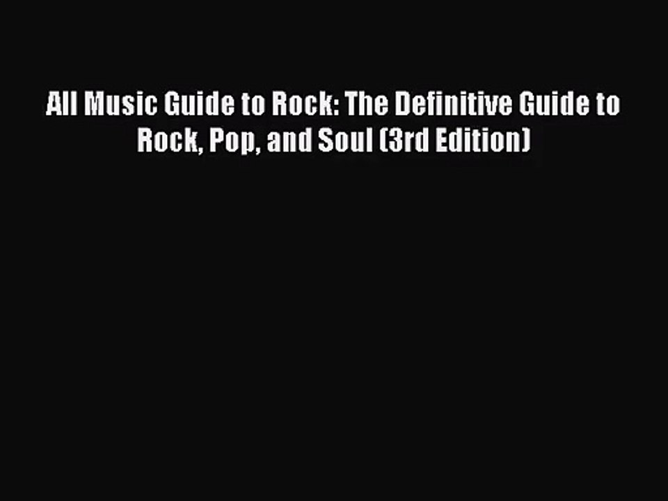 PDF Download All Music Guide to Rock: The Definitive Guide to Rock Pop and Soul (3rd Edition)