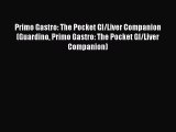 PDF Download Primo Gastro: The Pocket GI/Liver Companion (Guardino Primo Gastro: The Pocket