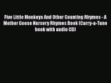 [PDF Download] Five Little Monkeys And Other Counting Rhymes - A Mother Goose Nursery Rhymes