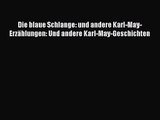 Die blaue Schlange: und andere Karl-May-Erzählungen: Und andere Karl-May-Geschichten PDF Ebook