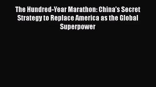 [PDF Download] The Hundred-Year Marathon: China's Secret Strategy to Replace America as the