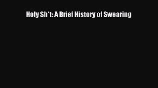 [PDF Download] Holy Sh*t: A Brief History of Swearing [Download] Full Ebook