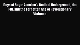 [PDF Download] Days of Rage: America's Radical Underground the FBI and the Forgotten Age of