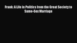 [PDF Download] Frank: A Life in Politics from the Great Society to Same-Sex Marriage [PDF]