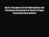 PDF Download Bach's Testament: On the Philosophical and Theological Background of The Art of