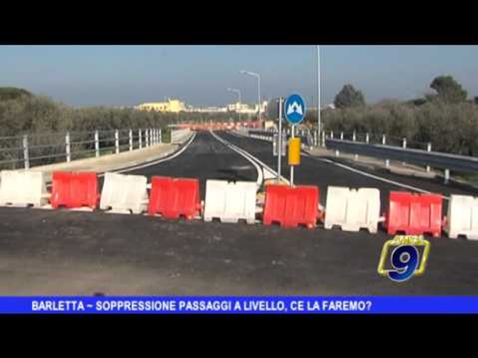 Barletta |  Soppressione passaggi a livello, ce la faremo?