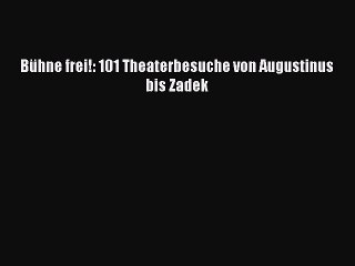 Télécharger la video: Bühne frei!: 101 Theaterbesuche von Augustinus bis Zadek PDF Herunterladen