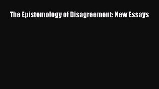 [PDF Download] The Epistemology of Disagreement: New Essays [PDF] Full Ebook
