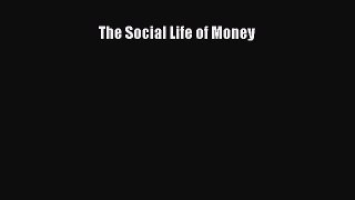 [PDF Download] The Social Life of Money [Download] Full Ebook
