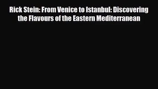 [PDF Download] Rick Stein: From Venice to Istanbul: Discovering the Flavours of the Eastern