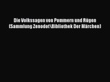 Die Volkssagen von Pommern und Rügen (Sammlung Zenodot\Bibliothek Der Märchen) PDF Ebook herunterladen