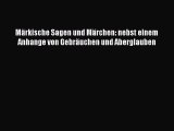 Märkische Sagen und Märchen: nebst einem Anhange von Gebräuchen und Aberglauben PDF Ebook herunterladen