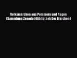 Volksmärchen aus Pommern und Rügen (Sammlung Zenodot\Bibliothek Der Märchen) PDF Ebook herunterladen