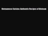 [PDF Download] Vietnamese Cuisine: Authentic Recipes of Vietnam [Download] Online