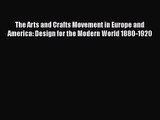 PDF Download The Arts and Crafts Movement in Europe and America: Design for the Modern World