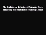 PDF Download The Guy Ladrière Collection of Gems and Rings (The Philip Wilson Gems and Jewellery