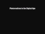 PDF Download Photorealism in the Digital Age PDF Online