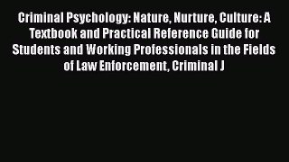 [PDF Download] Criminal Psychology: Nature Nurture Culture: A Textbook and Practical Reference
