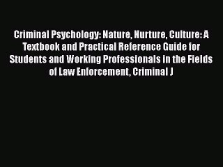[PDF Download] Criminal Psychology: Nature Nurture Culture: A Textbook and Practical Reference