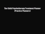 [PDF Download] The Child Psychotherapy Treatment Planner (Practice Planners) [Download] Full