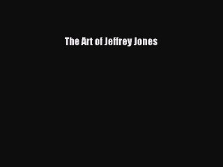 PDF Download The Art of Jeffrey Jones PDF Full Ebook