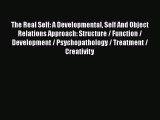 [PDF Download] The Real Self: A Developmental Self And Object Relations Approach: Structure