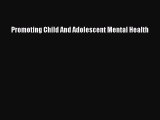 [PDF Download] Promoting Child And Adolescent Mental Health [Read] Online