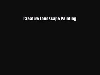 PDF Download Creative Landscape Painting Read Full Ebook