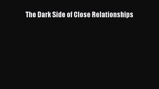 [PDF Download] The Dark Side of Close Relationships [Read] Online