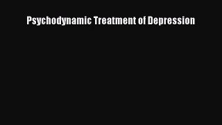 [PDF Download] Psychodynamic Treatment of Depression [PDF] Online