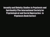 [PDF Download] Insanity and Divinity: Studies in Psychosis and Spirituality (The International