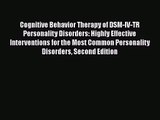 [PDF Download] Cognitive Behavior Therapy of DSM-IV-TR Personality Disorders: Highly Effective
