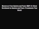 [PDF Download] Mastery of Your Anxiety and Panic (MAP-3): Client Workbook for Anxiety and Panic