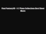 PDF Download Final Fantasy VII - X-2 Piano Collections Best Sheet Music Download Full Ebook